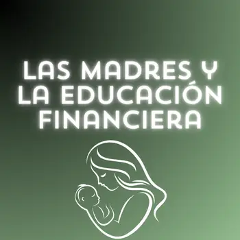 madres educación financiera