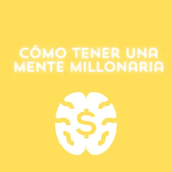 Cómo tener una mente millonaria